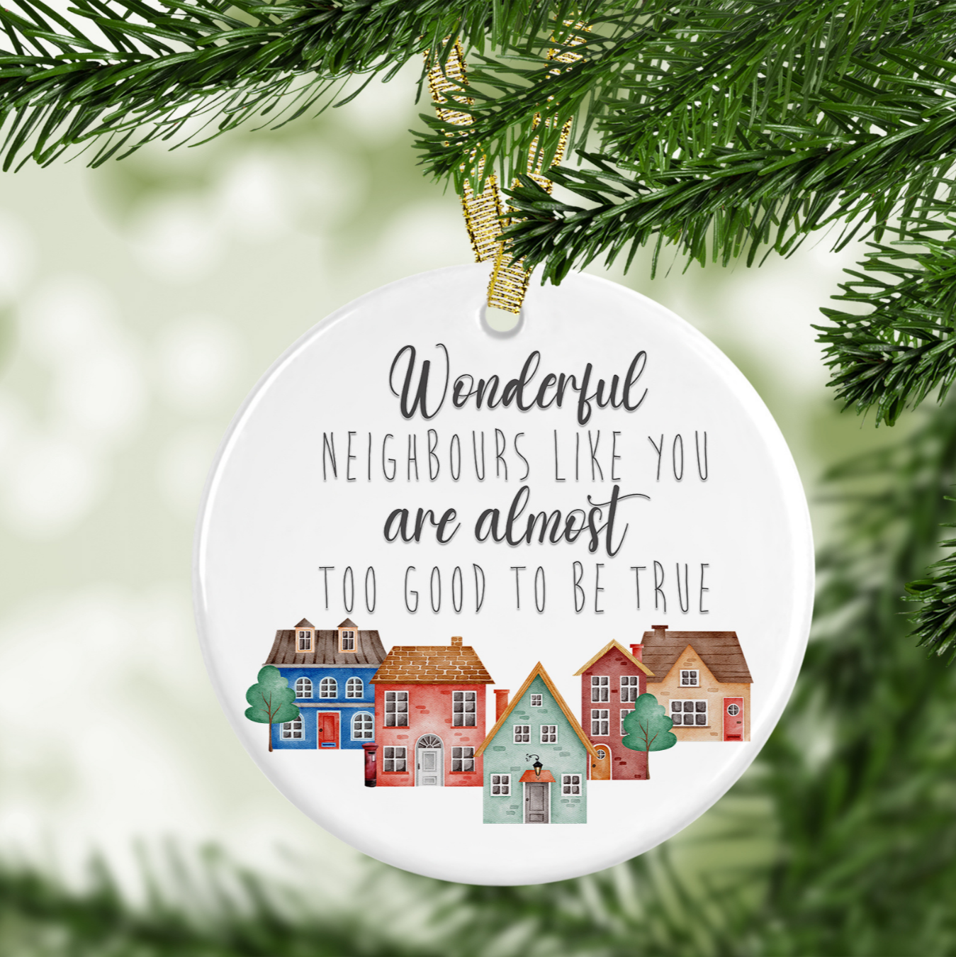 Wonderful Neighbours like you are almost too good to be tree Decoration