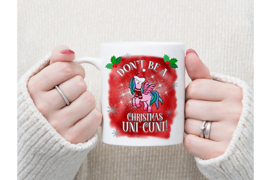 Don't Be a Christmas Unic**t Christmas Mug